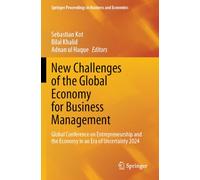 New Challenges of the Global Economy for Business Management: Global Conference on Entrepreneurship and the Economy in an Era of Uncertainty 2024 (Springer Proceedings in Business and Economics)