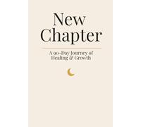 New Chapter (Creme Beige Edition): A 90-Day Journey of Healing & Growth (New Chapter 90 Tage loslassen, heilen, neu beginnen)