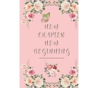 New Chapter, New Beginning: A Meaningful Gift for Graduates, Retirees, New Job, Divorce and Anyone Starting Fresh