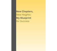 New Chapters,New Heights: My Blueprint for Success.: Events and achievements tracker for friends, family and processionals.