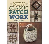 New Classic Patchwork: 78 Original Motifs & 10 Projects