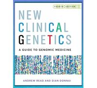 New Clinical Genetics, fourth edition: A guide to genomic medicine