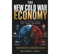 NEW COLD WAR ECONOMY: America, China, Russia, Iran, Cuba, Venezuela & Your Wealth: 65 (Global Crisis Investing Series)