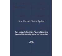 New Cornel Notes System: How to Turn Messy Notes Into a Powerful Learning System That Actually Helps You remember