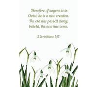 New Creation in Christ | 2 Corinthians 5:17 | Snowdrops Floral Notebook | 100 Pages | 6 x 9 | Bible Verses on Each Page