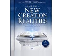 NEW CREATION REALITIES (BOOK ONE): A Study Book of the New Creation Fundamental Teachings (The New Creation Fundamentals Study Series (Books 1-5))