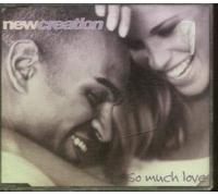 New Creation - So Much Love