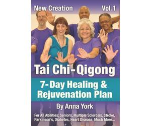 New Creation Tai Chi-Qigong for All Abilities: Seniors, Multiple Sclerosis, Parkinson's, Stroke, Arthritis, Diabetes, Much more . . .