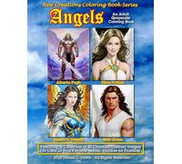 New Creations Coloring Book Series: Angels: An adult grayscale coloring book (coloring book for grownups) featuring A.I. generated images depicting a ... your favorite medium, suitable for framing.