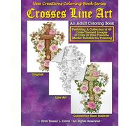 New Creations Coloring Book Series: Crosses Lineart: An adult line art coloring book (coloring book for grownups) featuring A.I. generated images ... your favorite medium, suitable for framing.