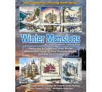 New Creations Coloring Book Series: Winter Mansions: An adult grayscale coloring book (coloring book for grownups) featuring A.I. generated images of ... your favorite medium, suitable for framing.