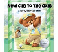 New Cub for the Club: A Teddy Bear Golf Story