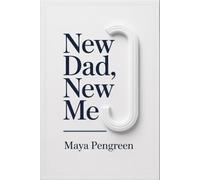 New Dad, New Me: A Father's Day Memoir