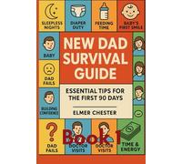 New Dad Survival Guide: Essential Tips for the First 90 Days. (Daddy Guide series)