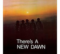 New Dawn - There's A New Dawn