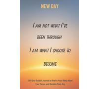 New Day: A 90-Day Guided Journal to Rewire Your Mind, Reset Your Focus, and Reclaim Your Joy | Daily Prompts for Reflection, Intention & Mindful ... Neuroplasticity, Habits, Self Discovery)