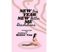 New Day, Better Me: Practical tips for building a better you (Evolution & Self-Development Books)