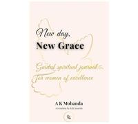 New Day, New Grace~July: Guided spiritual journal for women of excellence