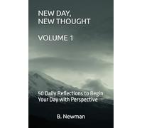 NEW DAY, NEW THOUGHT - VOLUME 1: 50 Daily Reflections to Begin Your Day with Perspective