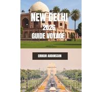 NEW DELHI GUIDE VOYAGE 2026: Un voyage complet à travers les monuments historiques, les marchés animés, la culture et la vie quotidienne en ville