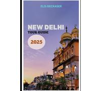 New Delhi Tour Guide 2025