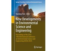 New Developments in Environmental Science and Engineering: Proceedings of the 2024 14th International Conference on Environmental Science and ... in Earth and Environmental Sciences)