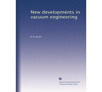 New developments in vacuum engineering