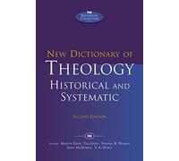 New Dictionary of Theology: Historical and Systematic (IVP Reference)