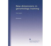 New dimensions in gerontology training: Final report