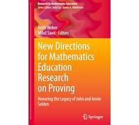 New Directions for Mathematics Education Research on Proving: Honoring the Legacy of John and Annie Selden (Research in Mathematics Education)