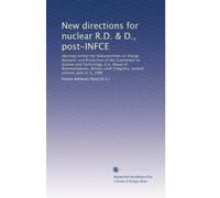 New directions for nuclear R.D. & D., post-INFCE: Hearings before the Subcommittee on Energy Research and Production of the Committee on Science and ... Congress, second session, June 4, 5, 1980
