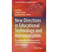 New Directions in Educational Technology and Administration: Proceedings of the 4th International Conference on Educational Technology and ... and Analytics in Intelligent Systems)