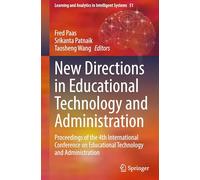 New Directions in Educational Technology and Administration: Proceedings of the 4th International Conference on Educational Technology and ... and Analytics in Intelligent Systems)