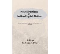 New Directions in Indian English Fiction: From Post-Colonial Legacies to Contemporary Realities