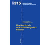 New directions in Instructional Pragmatics Research: 315 (Linguistic Insights: Studies in Language and Communication)