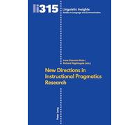New directions in Instructional Pragmatics Research: 315 (Linguistic Insights: Studies in Language and Communication)