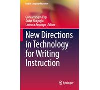 New Directions in Technology for Writing Instruction: 30 (English Language Education)
