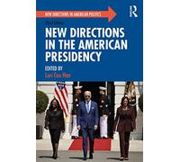 New Directions in the American Presidency (New Directions in American Politics)