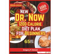 NEW Dr. Now 1200-Calorie Diet Plan for Beginners: A Cookbook with High-Protein Recipes and a 65-Day Blueprint to Lose Weight Safely and Keep It Off. Inspired by Dr. Nowzaradan’s Balanced Method