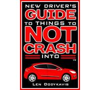 New Driver’s Guide to Things to NOT Crash Into: A Funny Gag Driving Education Book for New and Bad Drivers (Dodykavis Guide Books)
