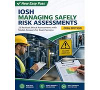 New Easy Pass IOSH Managing Safely Risk Assessments (2026 Edition): 25 Realistic Mock Assessments with Model Answers for Exam Success (Health and Safety at Work)