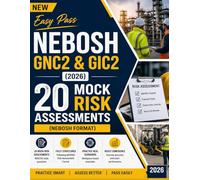 New Easy Pass NEBOSH GNC2 & GIC2 (2026): 20 Mock Risk Assessments (NEBOSH Format) (Health and Safety at Work)