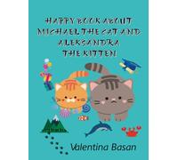 (NEW EDITION) HAPPY BOOK ABOUT MICHAEL THE CAT AND ALEKSANDRA THE KITTEN
