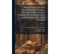 New Edition of the Babylonian Talmud. Original Text Edited, Corrected, Formulated, and Translated Into English