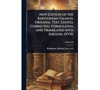 New Edition of the Babylonian Talmud, Original Text, Edited, Corrected, Formulated, and Translated into English, (XVII)
