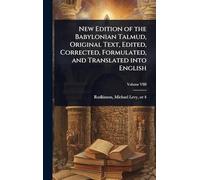 New Edition of the Babylonian Talmud, Original Text, Edited, Corrected, Formulated, and Translated into English