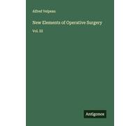 New Elements of Operative Surgery: Vol. III