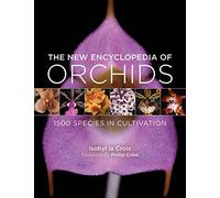 New Encyclopedia of Orchids. the: 1500 Species in Cultivation