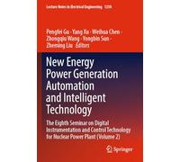 New Energy Power Generation Automation and Intelligent Technology: The Eighth Seminar on Digital Instrumentation and Control Technology for Nuclear ... Notes in Electrical Engineering, 1250)