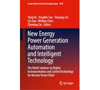 New Energy Power Generation Automation and Intelligent Technology: The Ninth Seminar on Digital Instrumentation and Control Technology for Nuclear ... Notes in Electrical Engineering, 1498)
